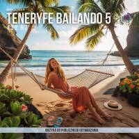 Teneryfe Bailando– Muzyka Taneczna z Hiszpańską Duszą vol 5